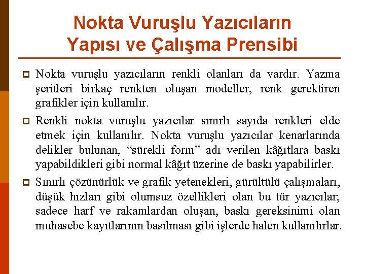 Nokta Vuruşlu Yazıcıların Yapısı ve Çalışma Prensibi p p p Nokta vuruşlu yazıcıların renkli