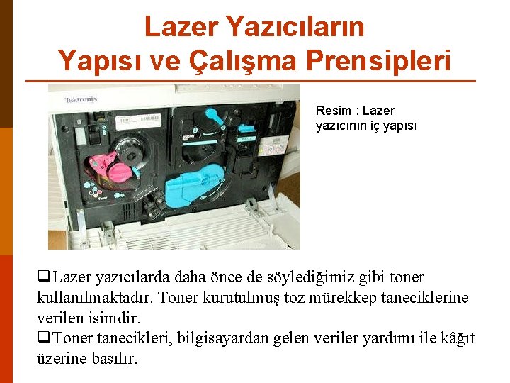 Lazer Yazıcıların Yapısı ve Çalışma Prensipleri Resim : Lazer yazıcının iç yapısı q. Lazer