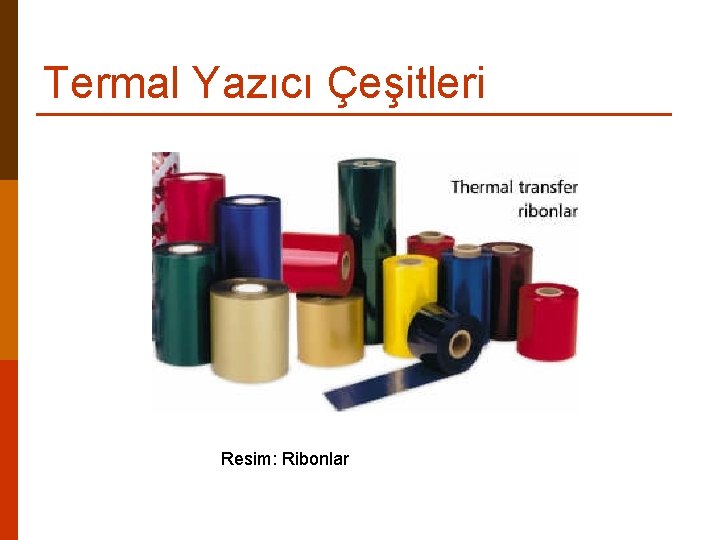 Termal Yazıcı Çeşitleri Resim: Ribonlar 