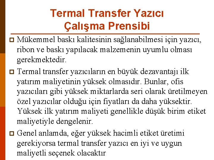 Termal Transfer Yazıcı Çalışma Prensibi Mükemmel baskı kalitesinin sağlanabilmesi için yazıcı, ribon ve baskı