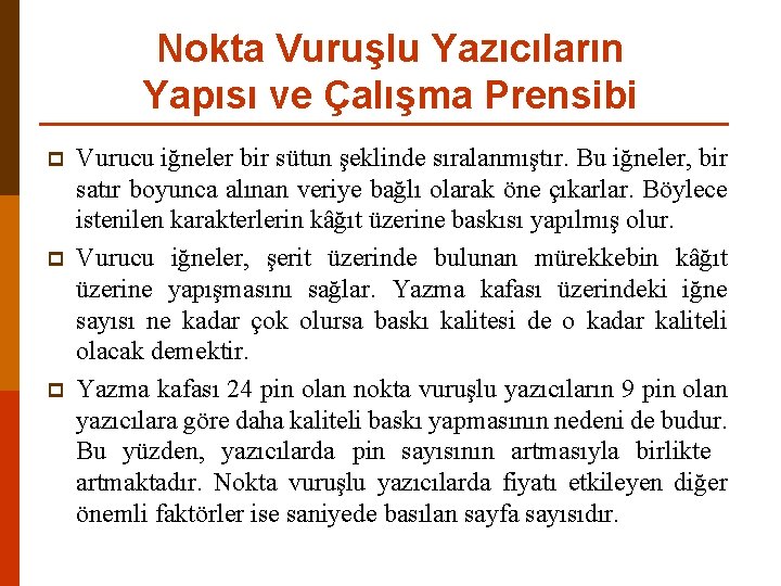 Nokta Vuruşlu Yazıcıların Yapısı ve Çalışma Prensibi p p p Vurucu iğneler bir sütun