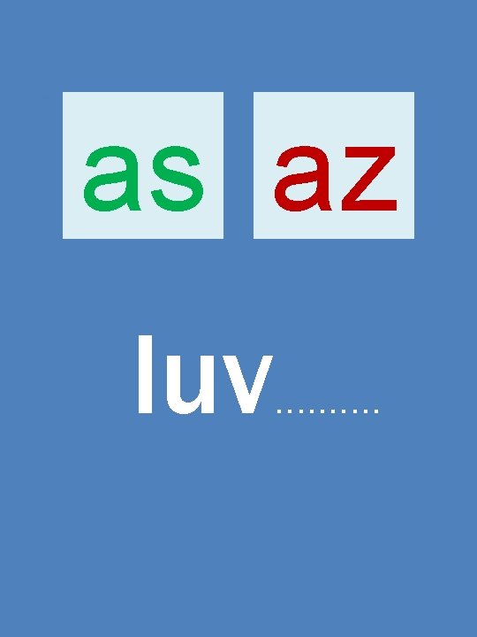 as az luv . . 