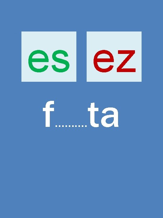 es ez f ta ………. 
