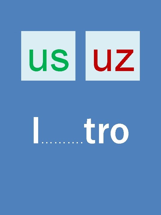 us uz l ………. tro 