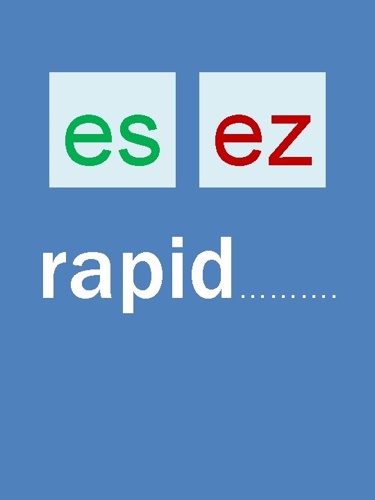 es ez rapid ………. 