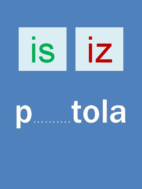 is iz p ………. tola 