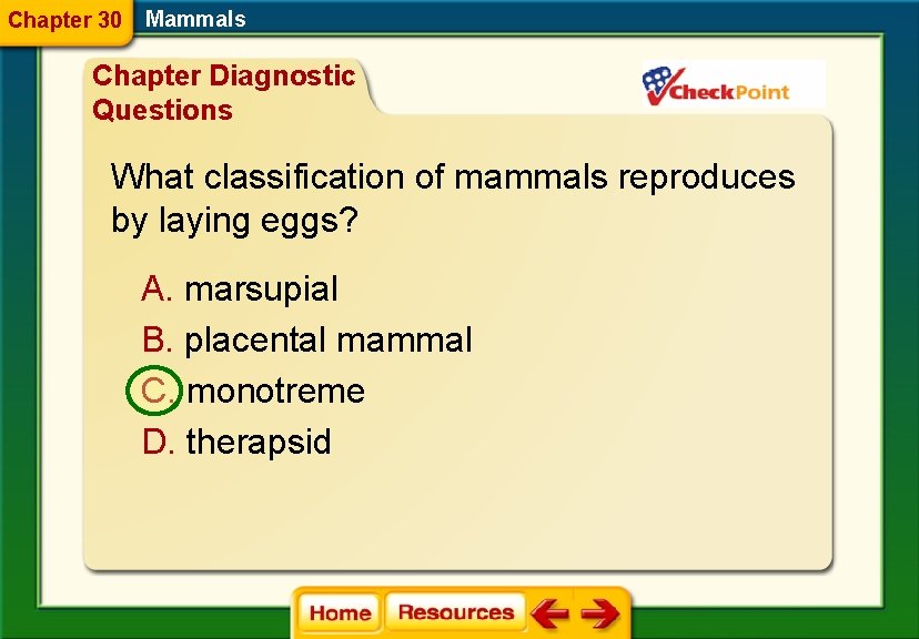 Chapter 30 Mammals Chapter Diagnostic Questions What classification of mammals reproduces by laying eggs?