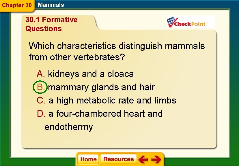 Chapter 30 Mammals 30. 1 Formative Questions Which characteristics distinguish mammals from other vertebrates?