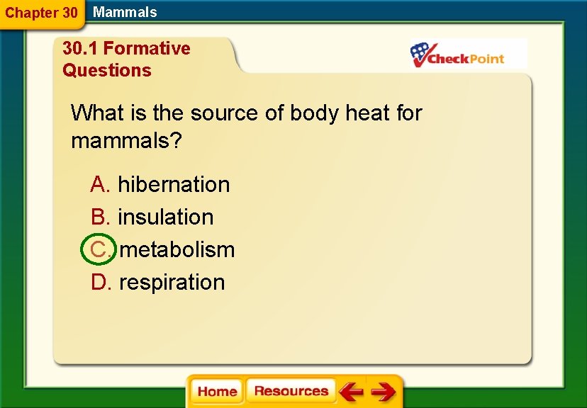 Chapter 30 Mammals 30. 1 Formative Questions What is the source of body heat