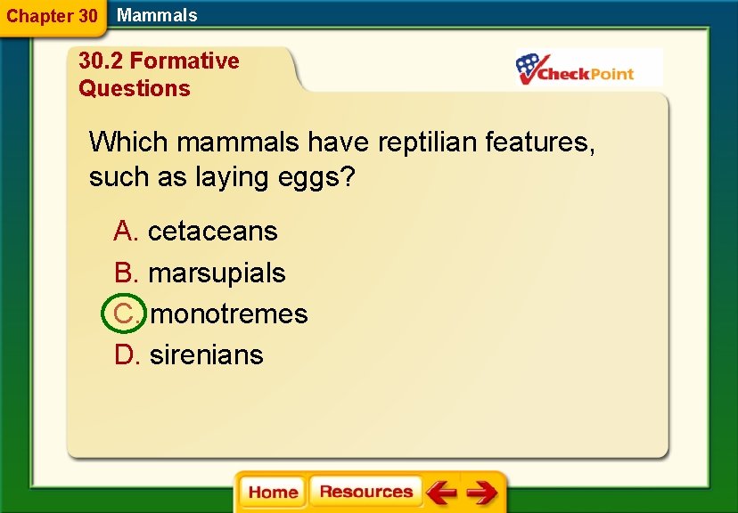 Chapter 30 Mammals 30. 2 Formative Questions Which mammals have reptilian features, such as