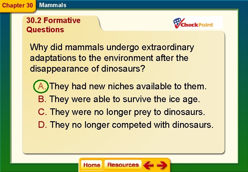 Chapter 30 Mammals 30. 2 Formative Questions Why did mammals undergo extraordinary adaptations to