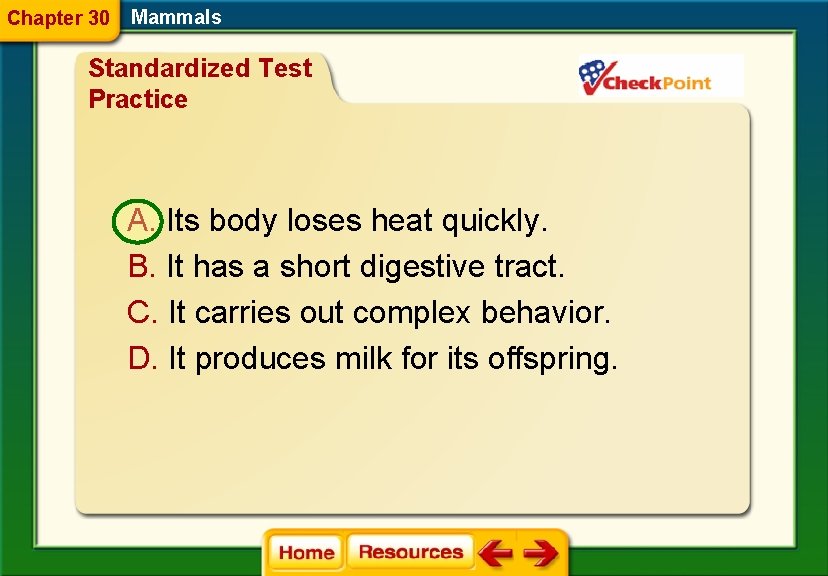 Chapter 30 Mammals Standardized Test Practice A. Its body loses heat quickly. B. It