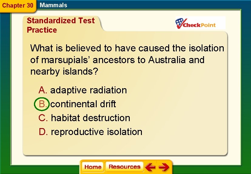Chapter 30 Mammals Standardized Test Practice What is believed to have caused the isolation