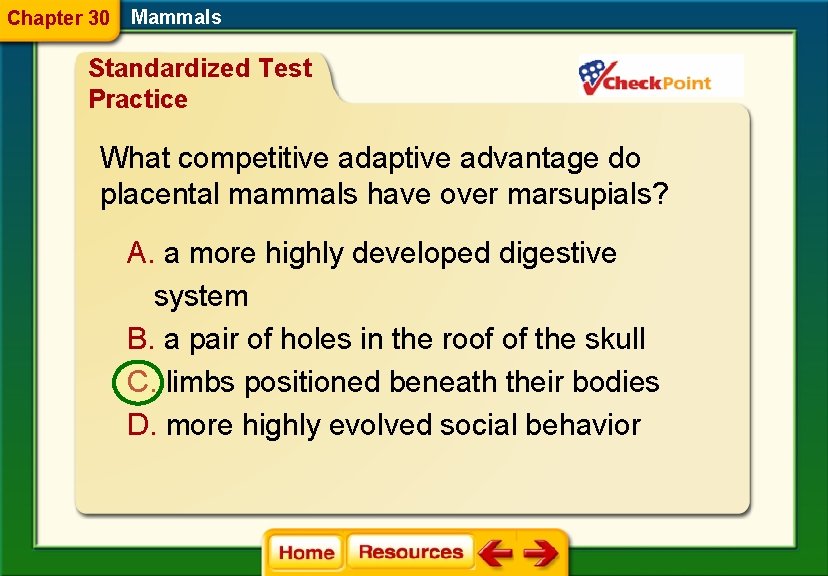 Chapter 30 Mammals Standardized Test Practice What competitive adaptive advantage do placental mammals have