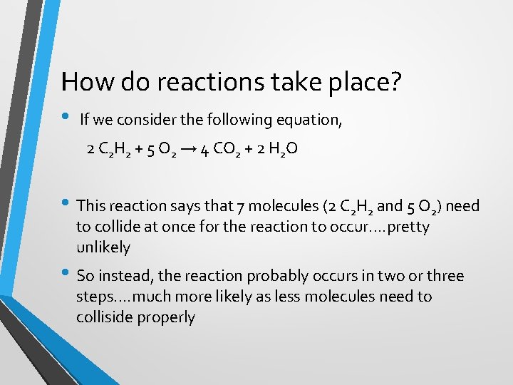 How do reactions take place? • If we consider the following equation, 2 C