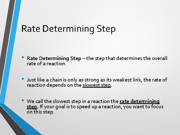 Rate Determining Step • Rate Determining Step – the step that determines the overall