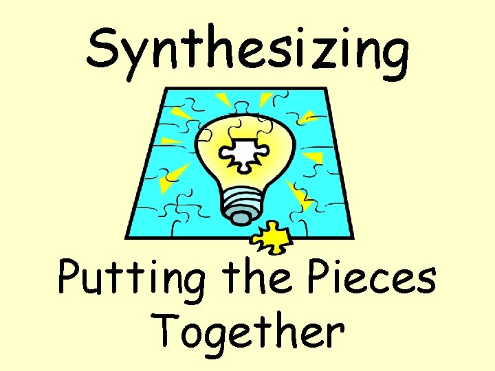 Synthesizing Putting the Pieces Together 