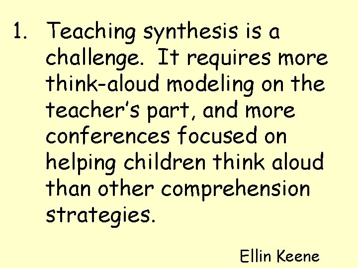 1. Teaching synthesis is a challenge. It requires more think-aloud modeling on the teacher’s