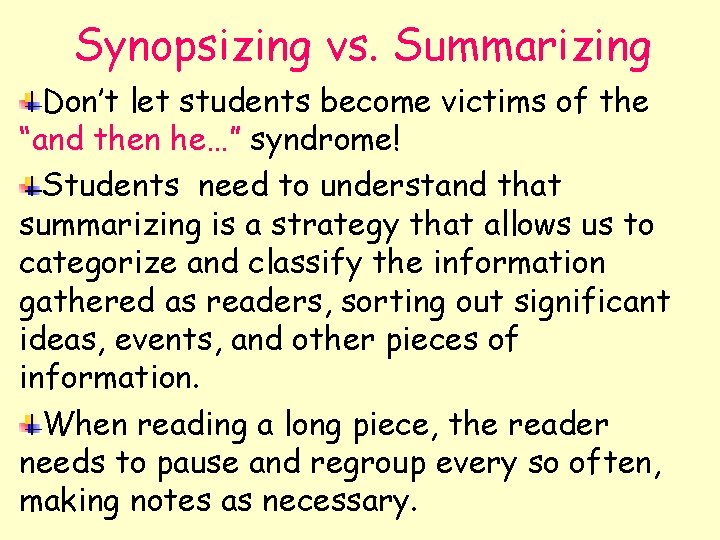 Synopsizing vs. Summarizing Don’t let students become victims of the “and then he…” syndrome!