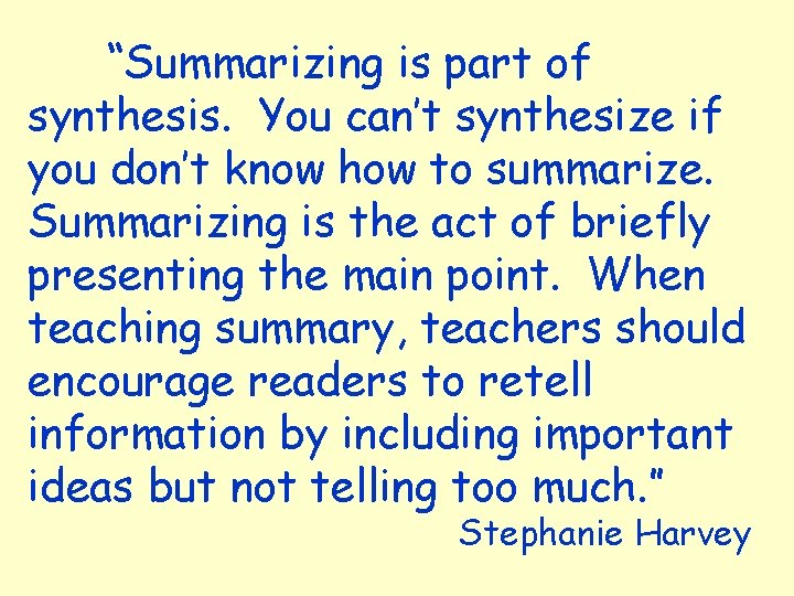 “Summarizing is part of synthesis. You can’t synthesize if you don’t know how to