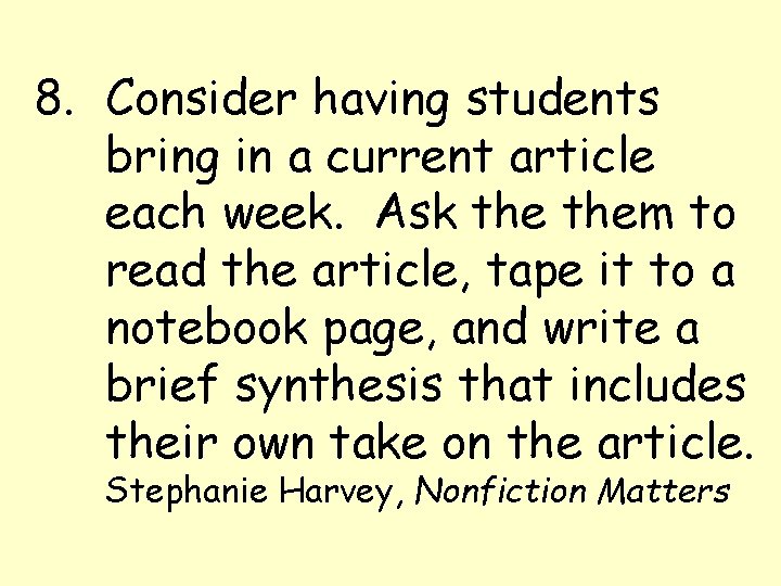 8. Consider having students bring in a current article each week. Ask them to