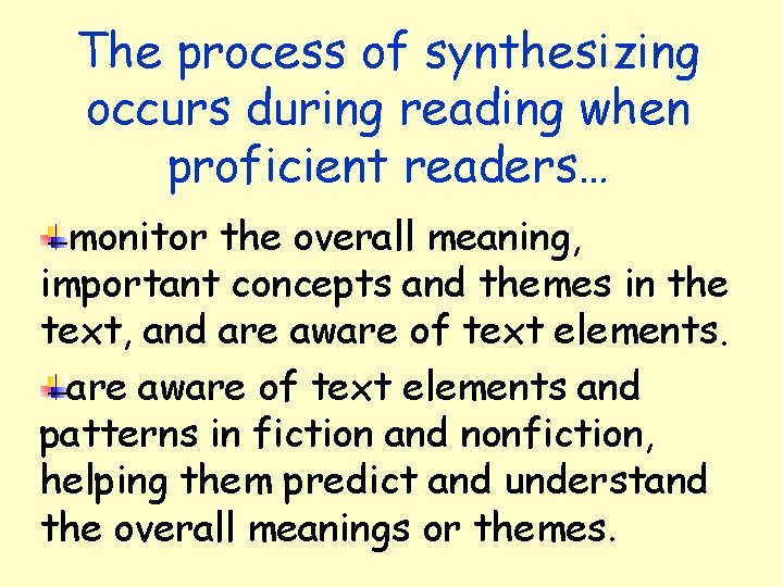 The process of synthesizing occurs during reading when proficient readers… monitor the overall meaning,