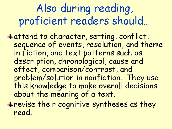 Also during reading, proficient readers should… attend to character, setting, conflict, sequence of events,