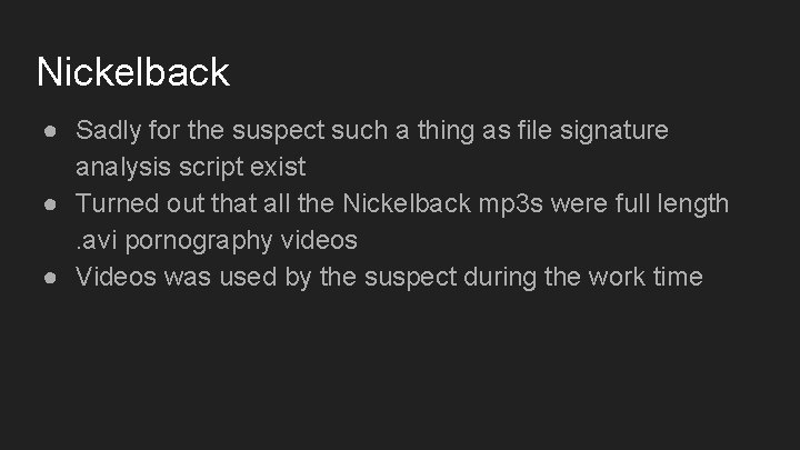 Nickelback ● Sadly for the suspect such a thing as file signature analysis script Nickelback ● Sadly for the suspect such a thing as file signature analysis script