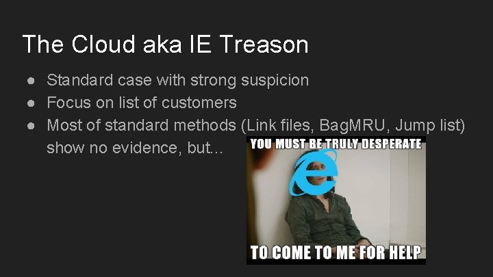 The Cloud aka IE Treason ● Standard case with strong suspicion ● Focus on The Cloud aka IE Treason ● Standard case with strong suspicion ● Focus on