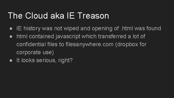 The Cloud aka IE Treason ● IE history was not wiped and opening of.