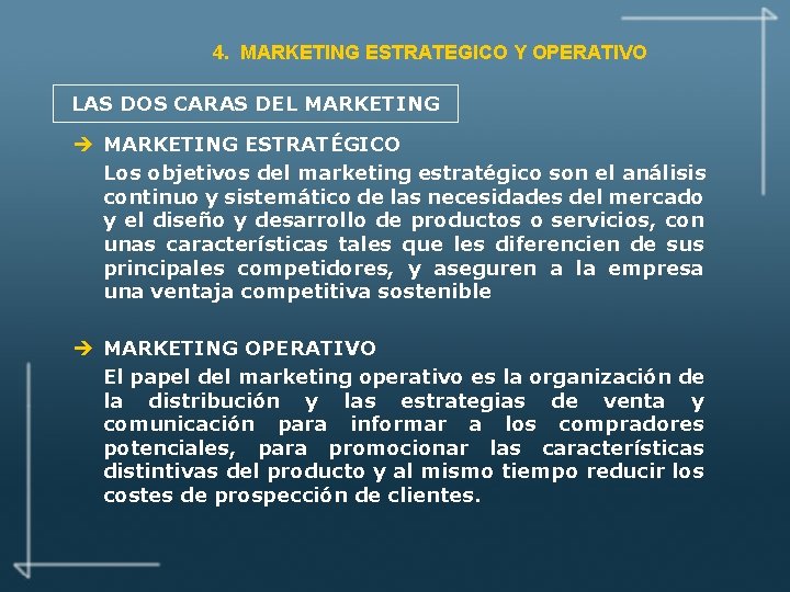 4. MARKETING ESTRATEGICO Y OPERATIVO LAS DOS CARAS DEL MARKETING è MARKETING ESTRATÉGICO Los