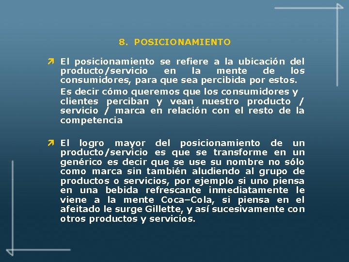 8. POSICIONAMIENTO ì El posicionamiento se refiere a la ubicación del producto/servicio en la