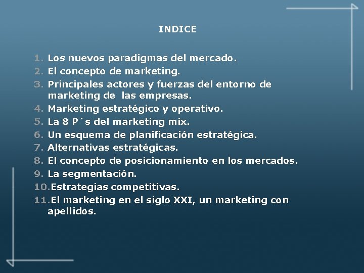 INDICE 1. Los nuevos paradigmas del mercado. 2. El concepto de marketing. 3. Principales