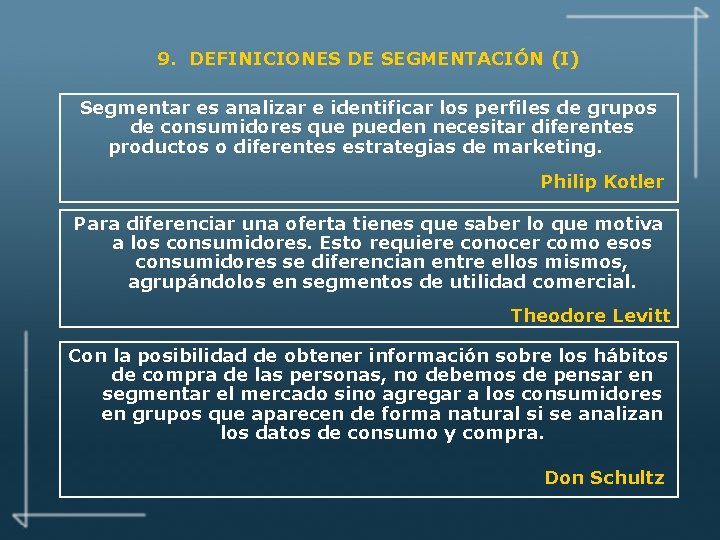 9. DEFINICIONES DE SEGMENTACIÓN (I) Segmentar es analizar e identificar los perfiles de grupos