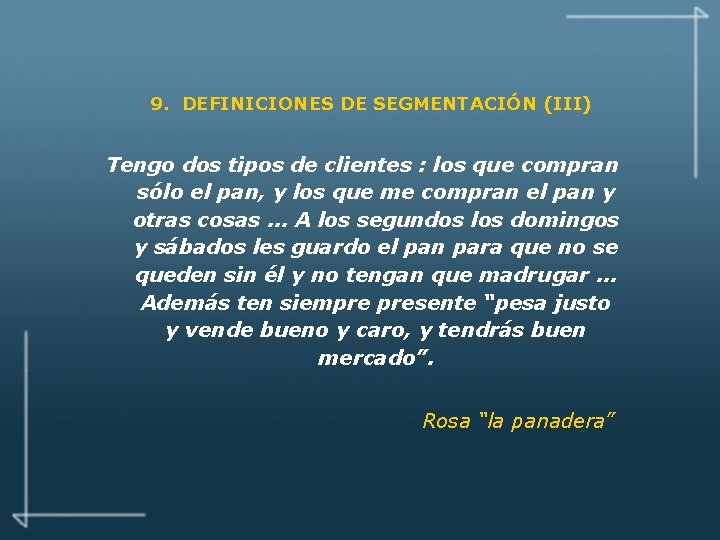 9. DEFINICIONES DE SEGMENTACIÓN (III) Tengo dos tipos de clientes : los que compran