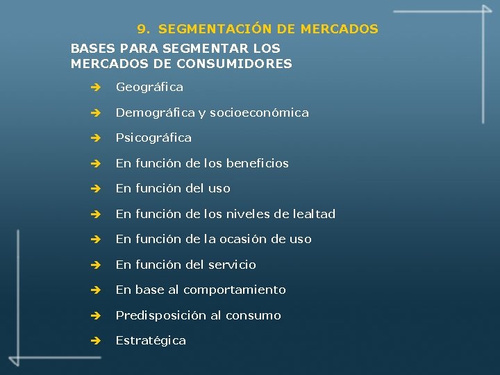 9. SEGMENTACIÓN DE MERCADOS BASES PARA SEGMENTAR LOS MERCADOS DE CONSUMIDORES è Geográfica è