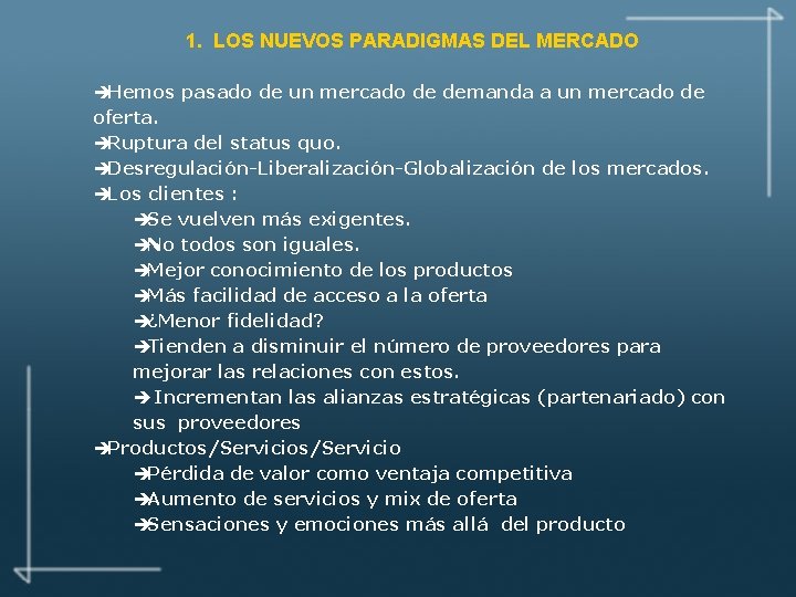 1. LOS NUEVOS PARADIGMAS DEL MERCADO èHemos pasado de un mercado de demanda a