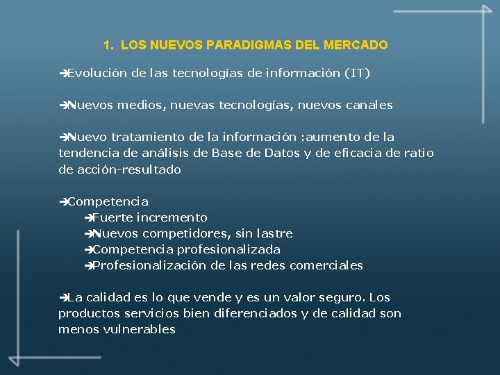 1. LOS NUEVOS PARADIGMAS DEL MERCADO èEvolución de las tecnologías de información (IT) èNuevos