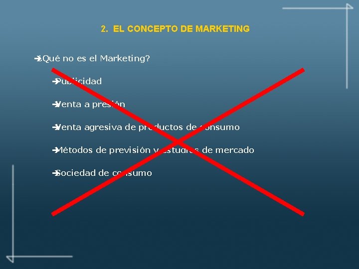 2. EL CONCEPTO DE MARKETING è ¿Qué no es el Marketing? è Publicidad è