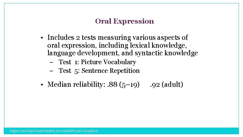 Oral Expression • Includes 2 tests measuring various aspects of oral expression, including lexical