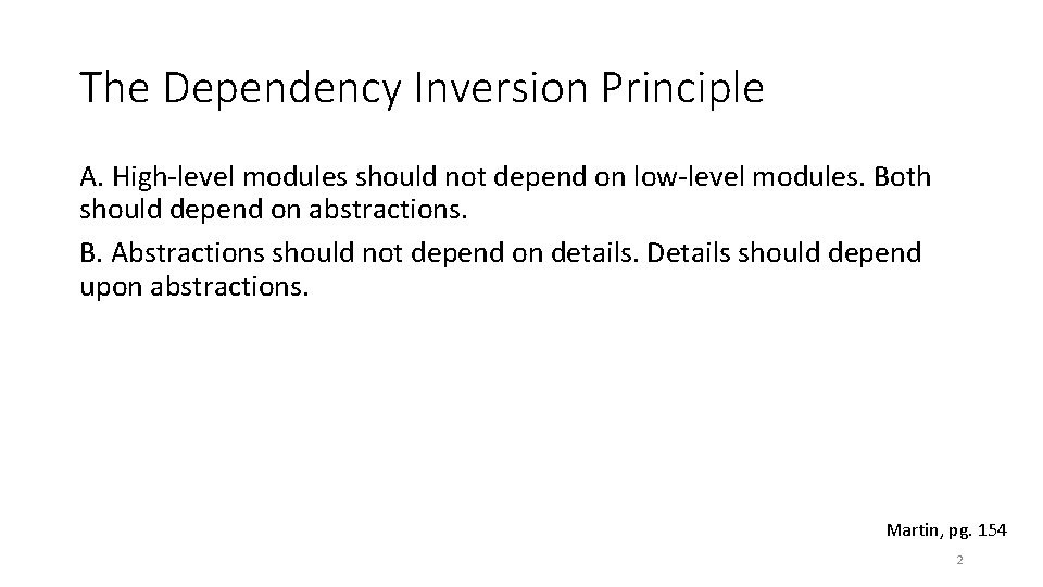 The Dependency Inversion Principle A. High-level modules should not depend on low-level modules. Both
