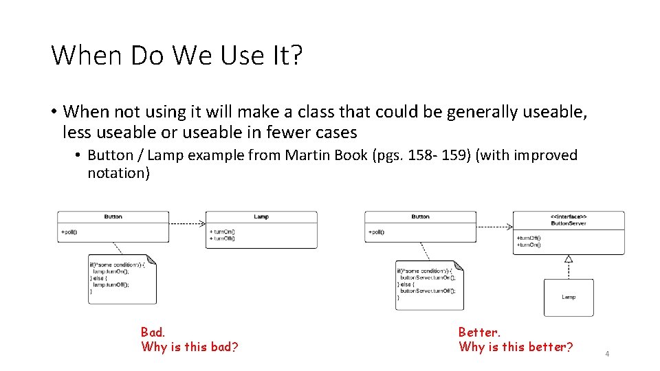 When Do We Use It? • When not using it will make a class