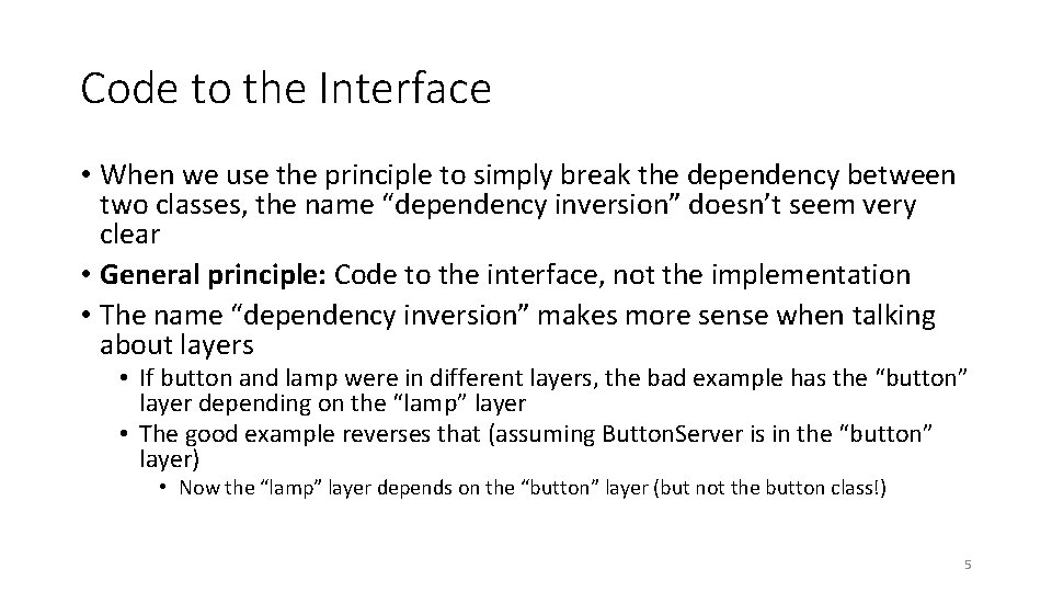 Code to the Interface • When we use the principle to simply break the