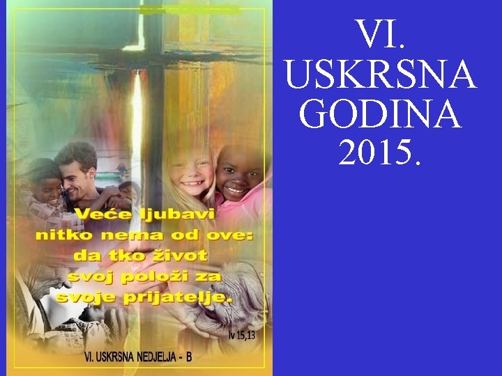 VI. USKRSNA GODINA 2015. 