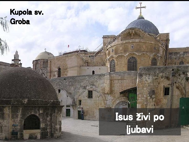 Kupola sv. Groba Isus živi po ljubavi 