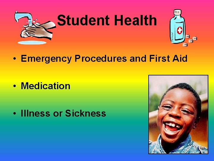 Student Health • Emergency Procedures and First Aid • Medication • Illness or Sickness