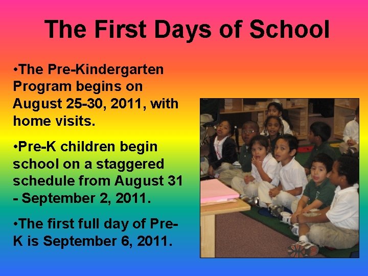 The First Days of School • The Pre-Kindergarten Program begins on August 25 -30,