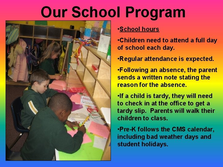 Our School Program • School hours • Children need to attend a full day