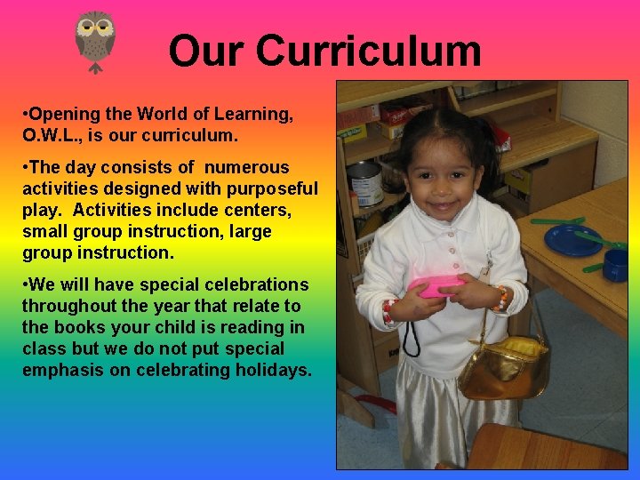 Our Curriculum • Opening the World of Learning, O. W. L. , is our