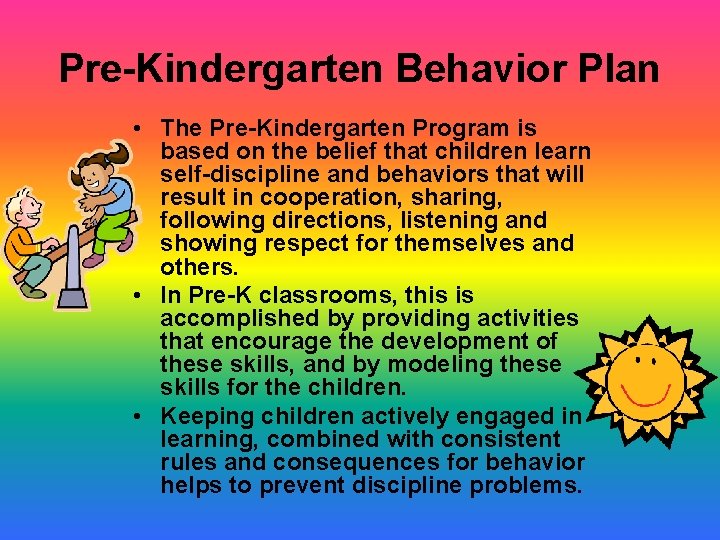 Pre-Kindergarten Behavior Plan • The Pre-Kindergarten Program is based on the belief that children